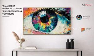 Wall Décor Mistakes to Avoid While Decorating Your Home-WallMantra